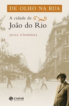 DE OLHO NA RUA - A CIDADE DE JOAO DO RIO