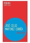 JOSE CELSO MARTINEZ CORREA - Coleção Folha Explica