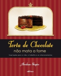 TORTA DE CHOCOLATE NÃO MATA A FOME