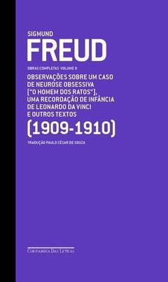 SIGMUND FREUD - OBRAS COMPLETAS - VOL. 9 - Observações sobre um caso de neurose obsessiva ("O homem dos ratos"), uma recordação de infância de Leonardo da Vinci e outros textos (1909-1910)