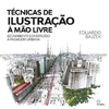 Técnicas de Ilustração a Mão Livre: do Ambiente Construindo a Paisagem Urbana