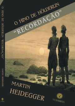 O Hino de Hölderlin - "Recordação"