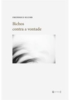 BICHOS CONTRA A VONTADE - 1ªED.(2019)