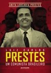 LUIZ CARLOS PRESTES - UM COMUNISTA BRASILEIRO