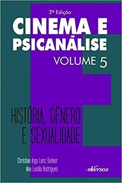 Cinema e Psicanálise - Volume 5: História, gênero e sexualidade - comprar online