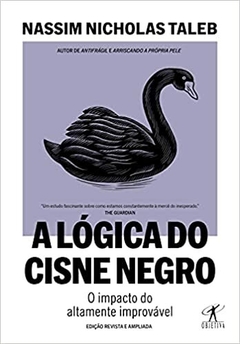 A lógica do Cisne Negro (Edição revista e ampliada): O impacto do altamente improvável - comprar online