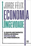 Economia da longevidade: O envelhecimento populacional muito além da previdência