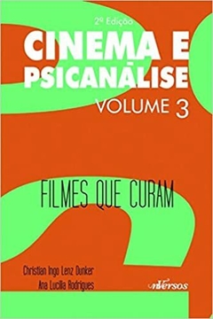 Cinema e Psicanálise - Volume 3: Filmes que curam - comprar online