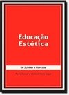 EDUCAÇÃO ESTÉTICA - DE SCHILLER A MARCUSE