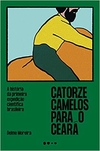 Catorze camelos para o Ceará: A história da primeira expedição cientifica brasileira