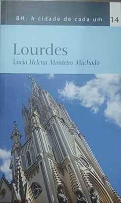 BH. A CIDADE DE CADA UM - VOL. 14: LOURDES (LÚCIA HELENA MONTEIRO MACHADO)