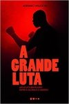 A GRANDE LUTA