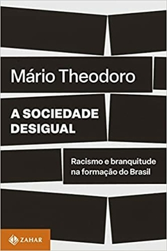 A sociedade desigual: Racismo e branquitude na formação do Brasil - comprar online