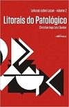 Litorais do patológico: Leituras sobre Lacan - Volume 2