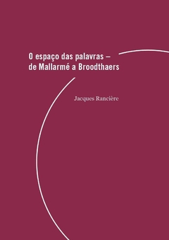 O Espaço das Palavras: de Mallarmé a Broodthaers