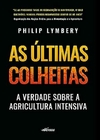 As Últimas Colheitas (Edição Brasileira): A verdade sobre a agricultura intensiva
