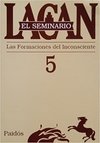 EL SEMINARIO 5 - LAS FORMACIONES DEL INCONSCIENTE