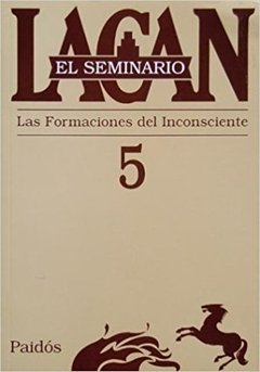 EL SEMINARIO 5 - LAS FORMACIONES DEL INCONSCIENTE