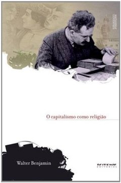 O CAPITALISMO COMO RELIGIÃO