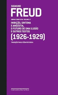 SIGMUND FREUD - OBRAS COMPLETAS - VOL. 17 - Inibição, sintoma e angústia, o futuro de uma ilusão e outros textos (1926-1929)