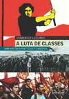A LUTA DE CLASSES UMA HISTÓRIA POLÍTICA E FILOSÓFICA