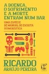 A DOENÇA, O SOFRIMENTO E A MORTE ENTRAM NUM BAR