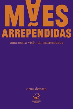 MÃES ARREPENDIDAS - UMA OUTRA VISÃO DA MATERNIDADE