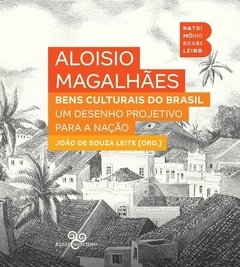 BENS CULTURAIS DO BRASIL - UM DESENHO PROJETIVO PARA A NAÇÃO