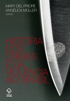 HISTÓRIA DOS CRIMES E DA VIOLÊNCIA NO BRASIL