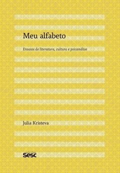 MEU ALFABETO - Ensaios de literatura, cultura e psicanálise