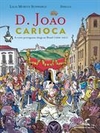 D. João Carioca: A corte portuguesa chega ao Brasil