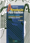 A REVOLUÇÃO DO FAST-FASHION...2ªED.(2012)