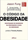 O código da obesidade: decifrando os segredos da prevenção e cura da obesidade