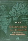 Literaturas da Floresta. Textos Amazônicos e Cultura Latino-Americana