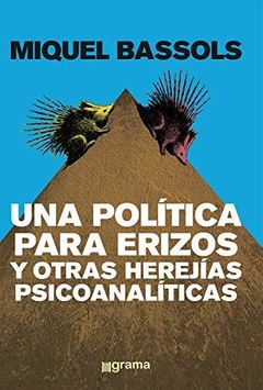 Una política para erizos y otras herejías psicoanalíticas (Spanish Edition)
