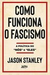 COMO FUNCIONA O FASCISMO - A POLÍTICA DO "NÓS" E "ELES