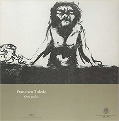 Francisco Toledo. Obra Grafica