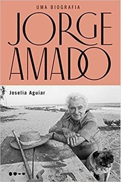 JORGE AMADO - UMA BIOGRAFIA