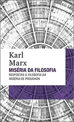 Miséria da filosofia: Respostas à filosofia da miséria de Proudhon