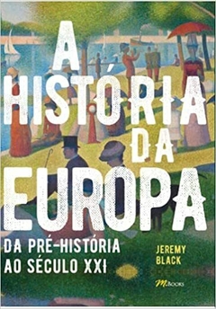 A História Da Europa: Da Pré-História ao Século XXI - comprar online