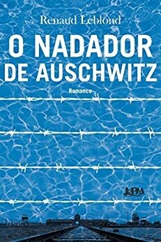 O Nadador de Auschwitz: Romance