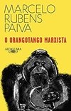 O ORANGOTANGO MARXISTA