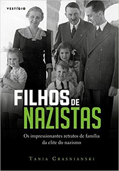 Filhos de nazistas: Os impressionantes retratos de família da elite do nazismo - comprar online