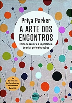 A arte dos encontros: Como se reunir e a importância de estar perto dos outros - comprar online