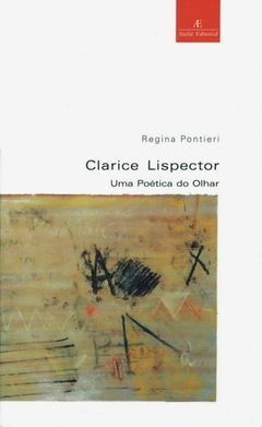 Clarice Lispector: Uma poetica do olhar (Coleção estudos literários) - 2ª ED