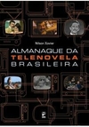 ALMANAQUE DA TELENOVELA BRASILEIRA - 1ªED.(2007)