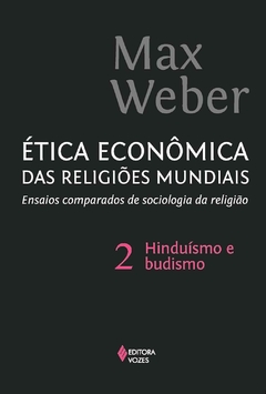 Ética econômica das religiões mundiais vol. 2: Ensaios comparados de sociologia e religião: hinduísmo e budismo: Volume 2