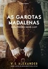 AS GAROTAS MADALENAS - QUEM PODERÁ SALVÁ-LAS?