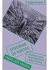 GOVERNAR OS MORTOS - VOL. 6 - NECROPOLÍTICAS, DESAPARECIMENTO E SUBJETIVIDADE