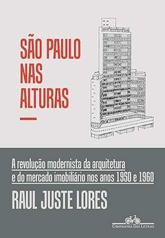 São Paulo nas alturas: A revolução modernista da arquitetura e do mercado imobiliário nos anos 1950 e 1960